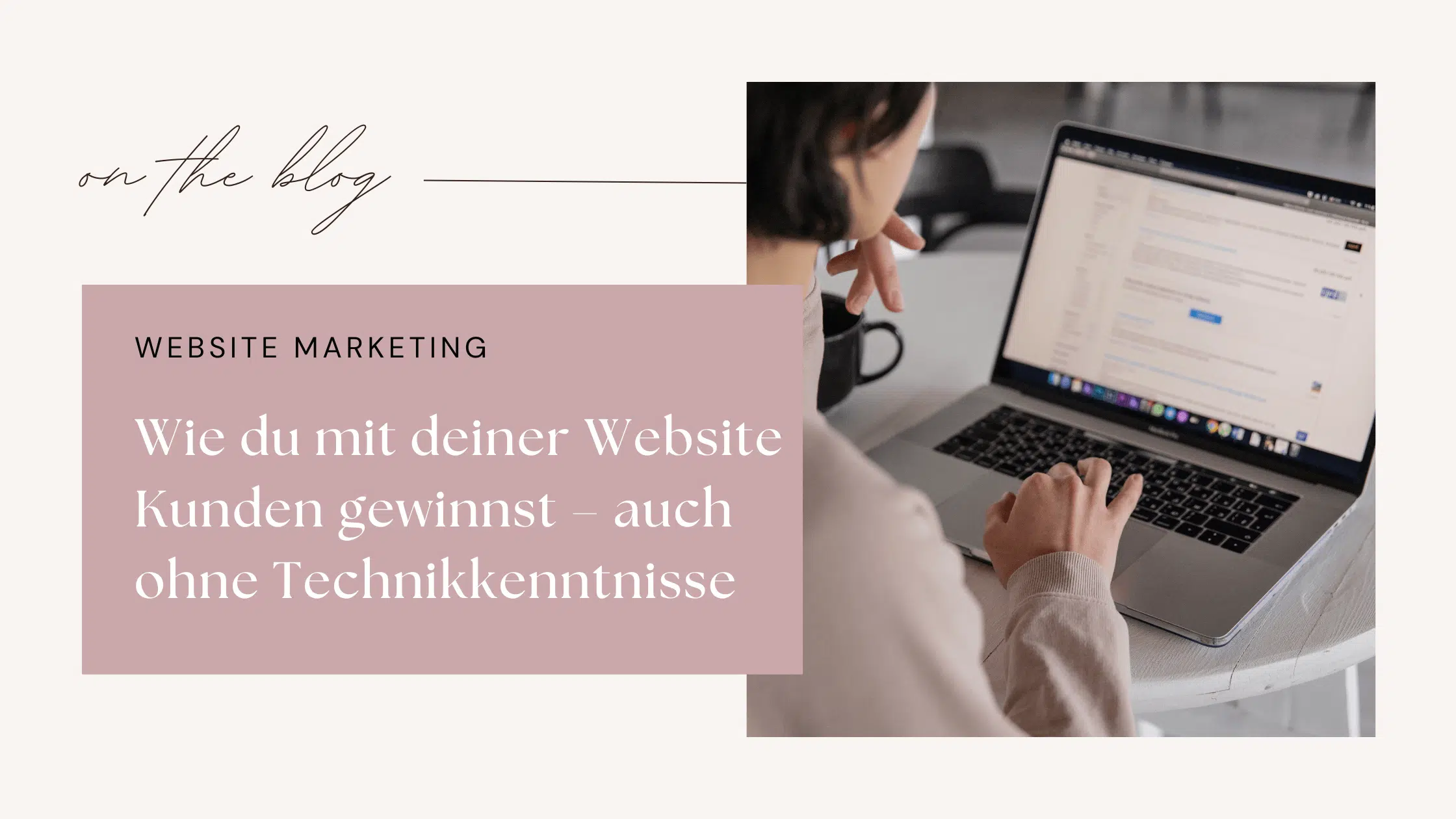Wie du mit deiner Website Kunden gewinnst – auch ohne Technikkenntnisse