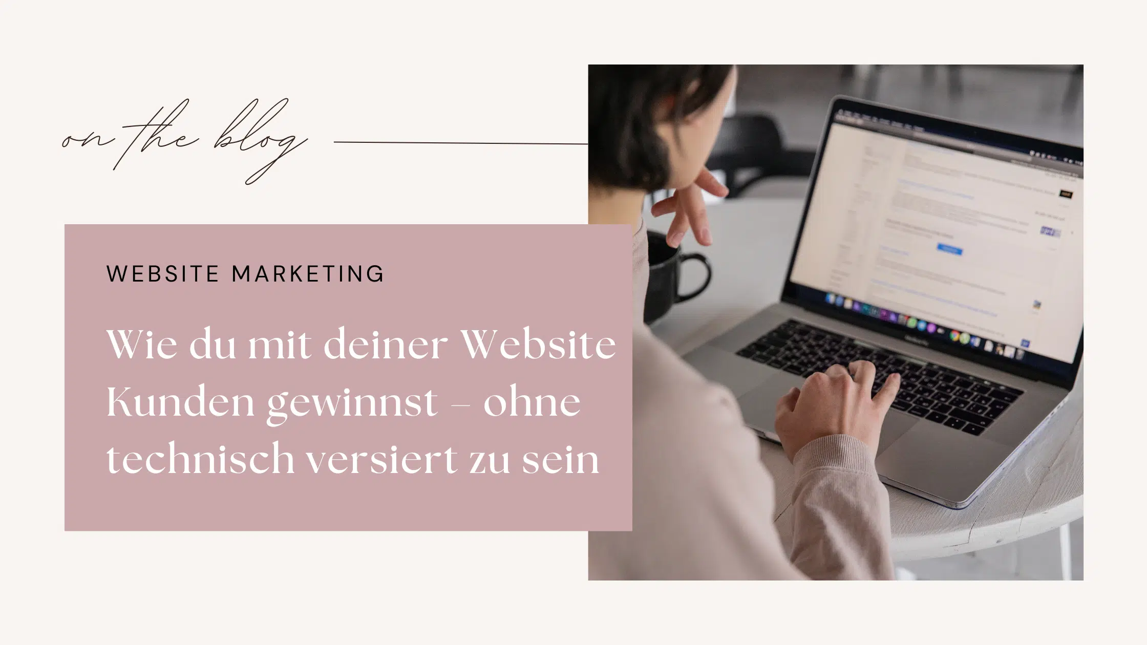 Wie du mit deiner Website Kunden gewinnst – ohne technisch versiert zu sein